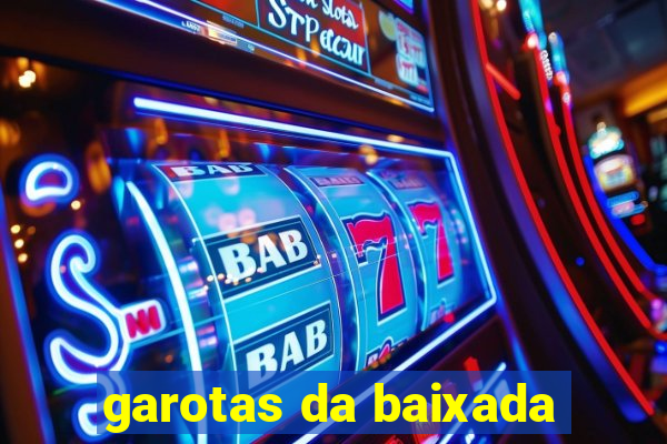 garotas da baixada